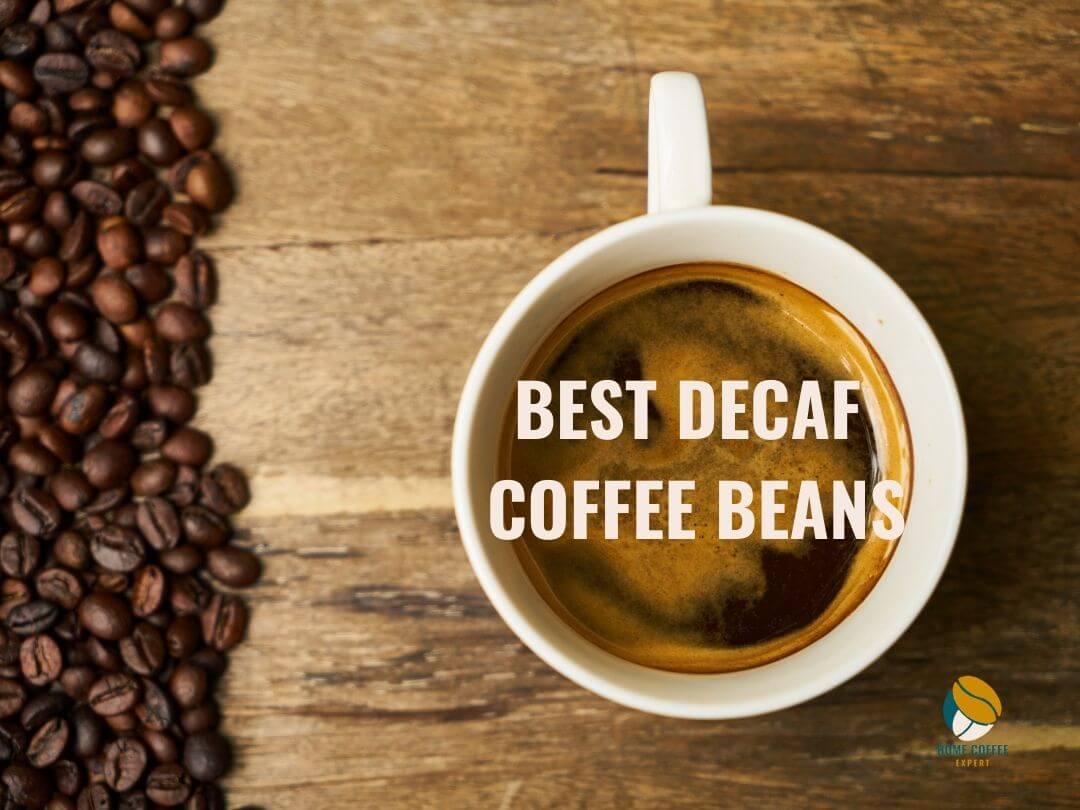 11 Best Decaf Coffee Beans to Try